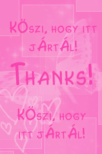 Kszi, hogy itt jrtl!Thanks!Thank you!Ksznm!